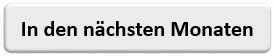 In den nächsten Monaten